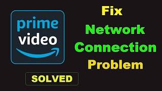 How To Fix Amazon Prime Video App Network & Internet Connection Error in Android Phone
