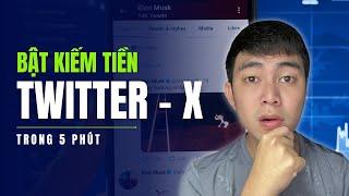 Hướng dẫn bật KIẾM TIỀN Twitter X nhanh chóng - Ai Cũng Làm Được - Siêu Dễ