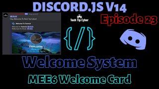 How To Make Discord.JS V14 Bot | Episode 23 - Welcome System(Card 2: MEE6) | Tech Tip Cyber