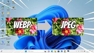 Convert WEBP File to JPEG, JPG di Windows