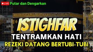 PENARIK REZEKI️  Istighfar Tentramkan Hati, Dahsyat Menarik Rezeki