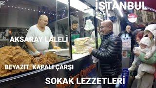 İSTANBUL AKSARAY  LALELİ    BEYAZIT  KAPALI ÇARŞI GRAND BAZAAR VE SOKAK LEZZETLERİ