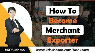 How to Become Merchant Exporter I KDSushma