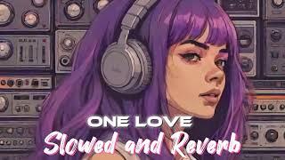 ONE LOVE  (Slowed and Reverb)