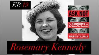 Ask Not: Ep. 19 “The Kennedy Child Who Disappeared”