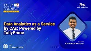 Data Analytics as a Service by CAs: Powered by TallyPrime | CA Manish Bhansali | Tally CA Connect