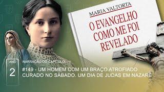 #149 - Um homem com um braço atrofiado curado no sábado. Um dia de Judas em Nazaré