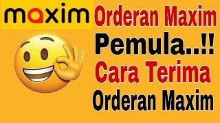 Orderan Maxim Pemula || Cara Terima Orderan Maxim ~ Maxim Ojek Online