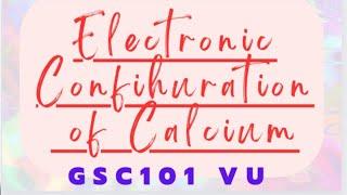 electronic configuration of calcium | gsc101 finalterm exams