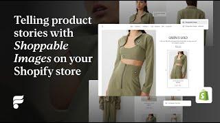 Telling product stories with Shoppable Images on Shopify