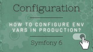 Symfony 6 - How to configure env vars in production?