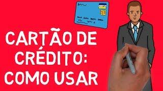 CARTÃO DE CRÉDITO: como usar corretamente