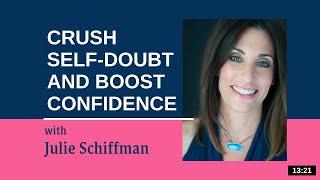 Crush Self Doubt and Boost Your Confidence: EFT/Tapping with Julie Schiffman