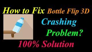 How to Fix Bottle Flip 3D App Keeps Crashing Problem Solutions Android  - Bottle Flip 3D Crash Error