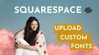 How To Upload Custom Fonts to Your Squarespace Site