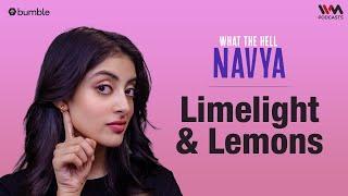 Limelight & Lemons | What The Hell Navya | Navya Naveli Nanda | IVM Podcasts | WTHN EP 05