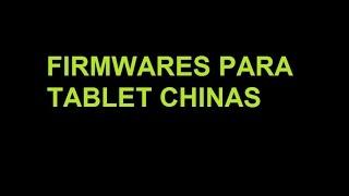 HOW TO GET THE FIRMWARE CHINESE TABLETS (repositories) COMPLETE
