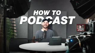 How to Start a Podcast in 2025 (Start to Finish)