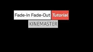 Fade-In Fade-Out Tutorial | Kinemaster