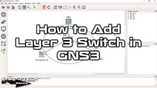 How to Add Layer 3 Switch in GNS3 | Cisco Layer 3 Switch IOS Download | SYSNETTECH Solutions