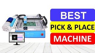 Top 10 Best Pick And Place Machine In 2022 | Mounting Machine Pick and Place