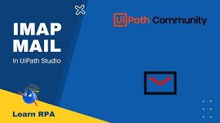 IMAP Mail in UiPath Studio | Learn RPA