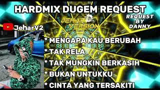 MENGAPA KAU BERUBAH X TAK RELA NONSTOP DUGEM HARDMIX (REQUEST BY DANNY)