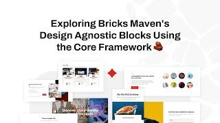 Exploring Bricks Maven's Design Agnostic Blocks Using the Core Framework 