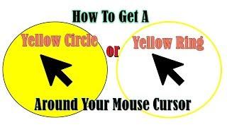 How To Get A Yellow Circle/Yellow Ring Around Your Mouse Cursor.