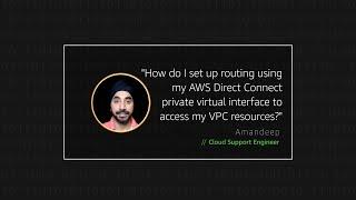 How do I set up routing my AWS Direct Connect private virtual interface to access my VPC resources?