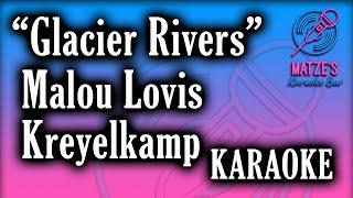 KARAOKE - Glacier Rivers - Malou Lovis Kreyelkamp