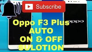 How To Repair Oppo F3 Plus Auto On And Off/ Sulotion Tested 100%/