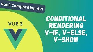 12. Conditional Rendering Directives v-if, v-else, v-else-if, v-show in Composition API - Vue 3