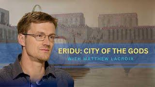 Eridu | City of the Gods - Open Minds Full Episode - Matthew LaCroix | Gaia