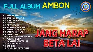 Lagu Ambon  - Full Album AMBON - Jang Harap Beta Lai || Mp3 lagu Ambon (Official Music Video)