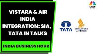 Singapore Airlines & Tata Group In Talks Over Vistara, Air India Integration | India Business Hour