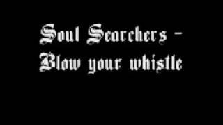 Soul searchers - blow your whistle