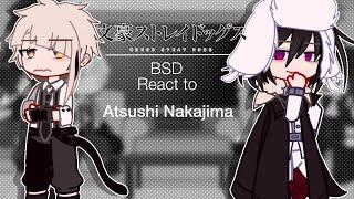 BSD react to Atsushi Nakajima || Bungo Stray Dogs