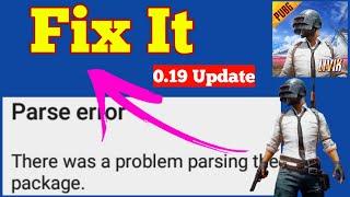 PUBG Mobile 0.19.0 Parse Error Fix | How To Fix There Was A Problem Parsing The Package