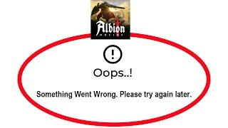 How To Fix Albion Online Apps Oops Something Went Wrong Error Please Try Again Later Problem