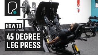 How To Do A 45 Degree Leg Press