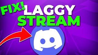 Fix Laggy or Stuttering Discord Stream - Stream Lag