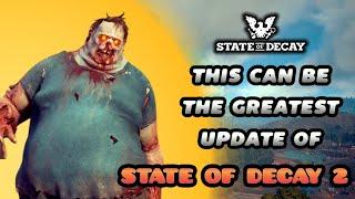 How Update 33 Can be Made the GREATEST EVER Update of State of Decay 2