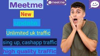 meetme account create new update | high quality traffic source | sing up and cashapp traffic source