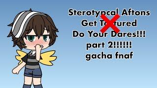 Stereotypical Aftons Do Your Dares!!! Part 2 // Gacha FNaF // read desc