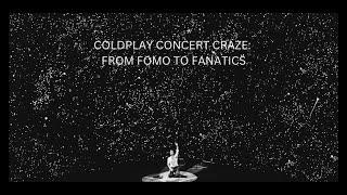 COLDPLAY CONCERT CRAZE - FROM FOMO TO FANATICS