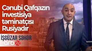 Kənan Quluzadə: Cənubi Qafqazın investisiya təminatçısı Rusiyadır – İşgüzar səhər