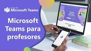 Microsoft Teams para profesores | Curso de Teams