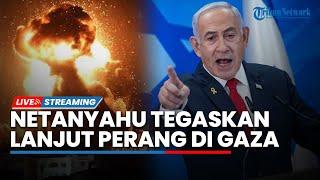 PM Israel Tegaskan Perang Gaza Berlanjut! Ancam Tingkatkan Serangan di Gaza buat Hizbullah Ngamuk