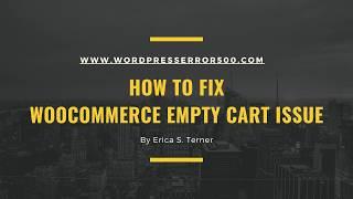 How To Fix WooCommerce Empty Cart Issue